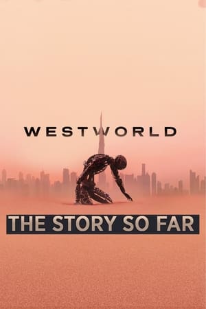 Westworld: The Story So Far - gdzie obejzeć online